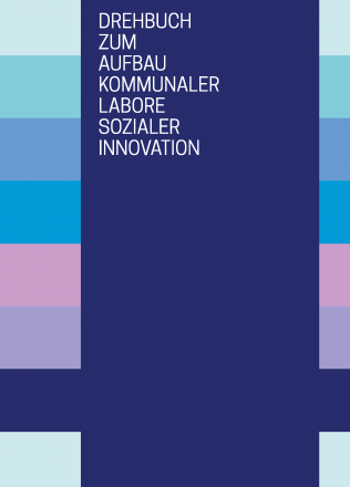 Drehbuch zum Aufbau kommunaler Labore sozialer Innovation